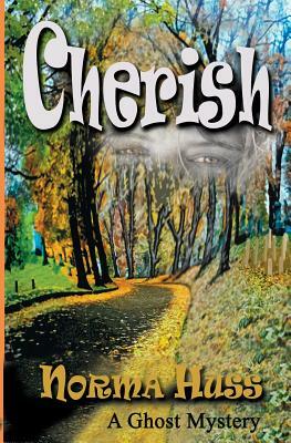 Cherish (A YA Ghost Mystery) by Norma Huss