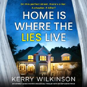 Home is where the lies live by Kerry Wilkinson