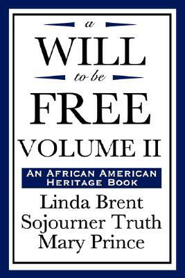 A Will to Be Free, Vol. II (an African American Heritage Book) by Linda Brent, Mary Prince, Truth Truth