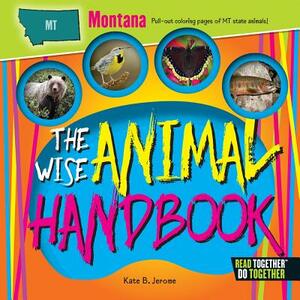 The Wise Animal Handbook Montana by Kate B. Jerome