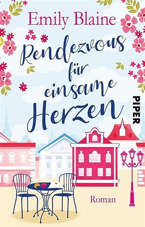 Rendezvous der einsamen Herzen by Emily Blaine