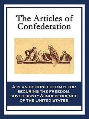 The Articles of Confederation by United States Second Continental Congress