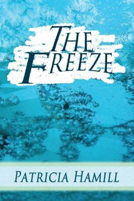 The Freeze by Patricia Hamill