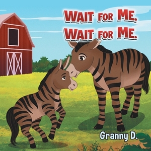 Wait For Me, Wait For Me. by Granny D
