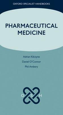 Pharmaceutical Medicine by Adrian Kilcoyne, Phil Ambery, Daniel O'Connor