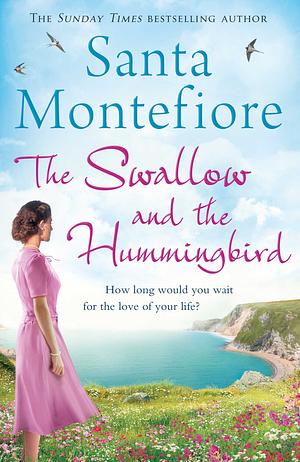 The Swallow and the Hummingbird by Santa Montefiore