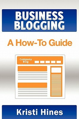 Blogging for Business: A How-To Guide by David Gould