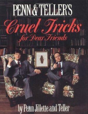 Cruel Tricks for Dear Friends by Teller, Penn Jillette
