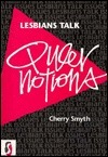 Lesbians Talk Queer Notions by Cherry Smyth