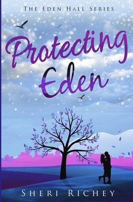 Protecting Eden: The Eden Hall Series by Sheri Richey