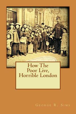 How The Poor Live, Horrible London by George R. Sims
