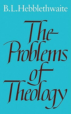 The Problems of Theology by Brian Hebblethwaite