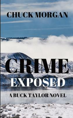 Crime Exposed: A Buck Taylor Novel (Book 4) by Chuck Morgan