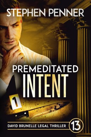 Premeditated Intent: David Brunelle Legal Thrillers Book 13 by Stephen Penner