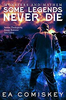 Some Legends Never Die by E.A. Comiskey