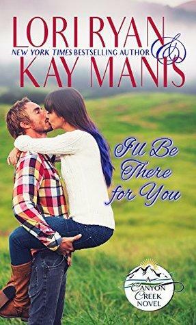 I'll Be There for You by Kay Manis, Lori Ryan