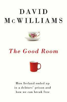 The Good Room by David McWilliams