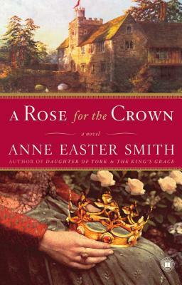 A Rose for the Crown by Anne Easter Smith