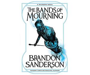 The Bands of Mourning by Brandon Sanderson