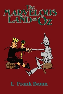 The Marvelous Land of OZ: Being an account of the further adventures of the Scarecrow and Tin Woodman by L. Frank Baum