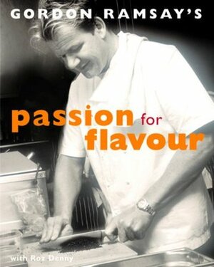 Passion for Flavour by Roz Denny, Gordon Ramsay
