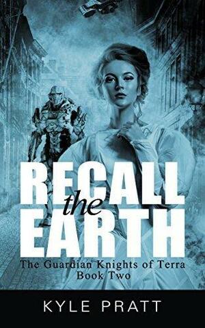 Recall the Earth by Kyle Pratt, Kyle Pratt