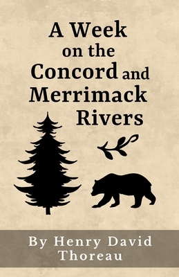 A Week On the Concord and Merrimack Rivers (Annotated): Original 1849 Edition by Henry David Thoreau