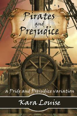 Pirates and Prejudice by Kara Louise