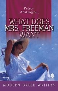 What Does Mrs. Freeman Want by Petros Abatzoglou, Petros Abatzoglou