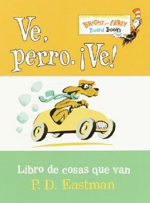 Ve, Perro. Ve! (Go, Dog. Go! Spanish Edition) by P.D. Eastman