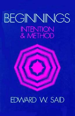 Beginnings: Intention and Method by Edward W. Said