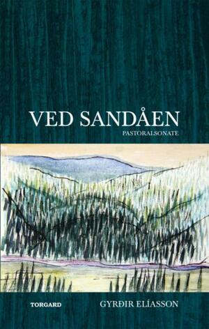 Ved Sandåen: Pastoralsonate by Gyrðir Elíasson