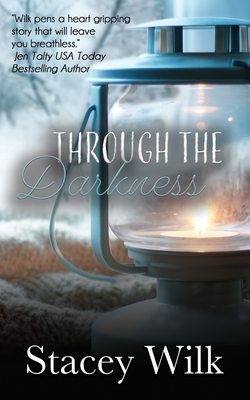 Through the Darkness by Stacey Wilk