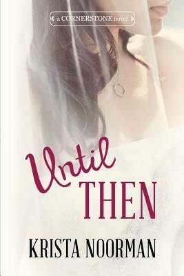 Until Then by Krista Noorman