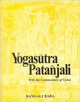Yogasutra of Patanjali: With Commentary of Vyasa by Bangali Baba, Patanjali