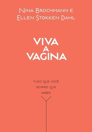 Viva a Vagina by Ellen Støkken Dahl, Tegnehanne, Kristin Garrubo, Nina Brochmann