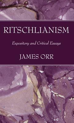 Ritschlianism by James Orr