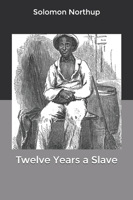 Twelve Years a Slave by Solomon Northup