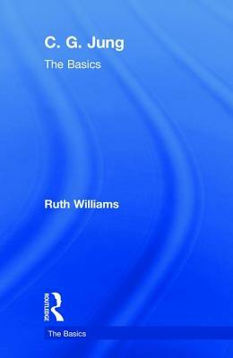 C. G. Jung: The Basics by Ruth Williams