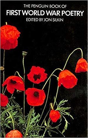 The Penguin book of First World War poetry by Jon Silkin