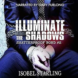 Illuminate the Shadows by Isobel Starling