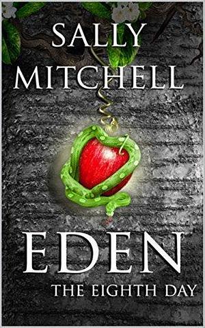 Eden: The Eighth Day by Sally Mitchell, Sally Mitchell