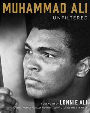 Muhammad Ali: Unfiltered by Muhammad Ali