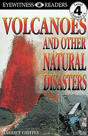 Volcanoes And Other Natural Disasters by Harriet Griffey