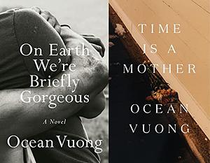 On Earth We're Briefly Gorgeous and Time Is a Mother: 2 books collection set by Ocean Vuong