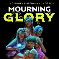 Mourning Glory  by L.L. McKinney, Bethany C. Morrow