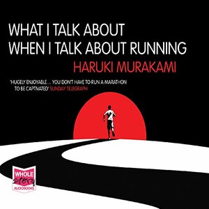 What I Talk about When I Talk about Running by Haruki Murakami