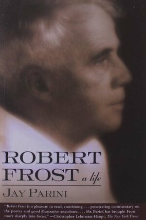 Robert Frost: A Life by Jay Parini