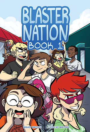 Blaster Nation: Book 1 by Brad Brown, Leslie Brown