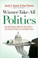 Winner-Take-All Politics: How Washington Made the Rich Richer--and Turned Its Back on the Middle Class by Jacob S. Hacker